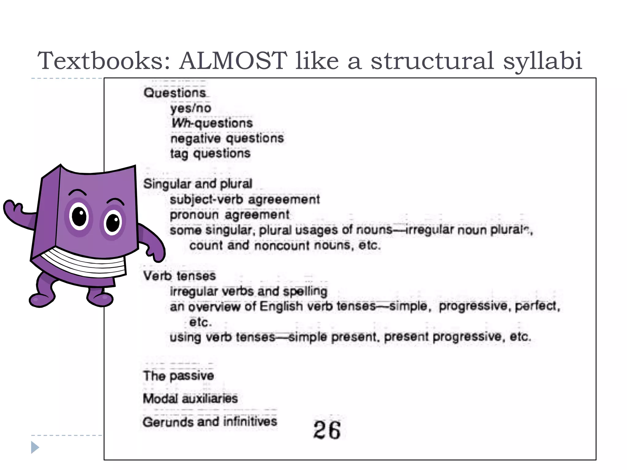 Textbooks: ALMOST like a structural syllabi
 