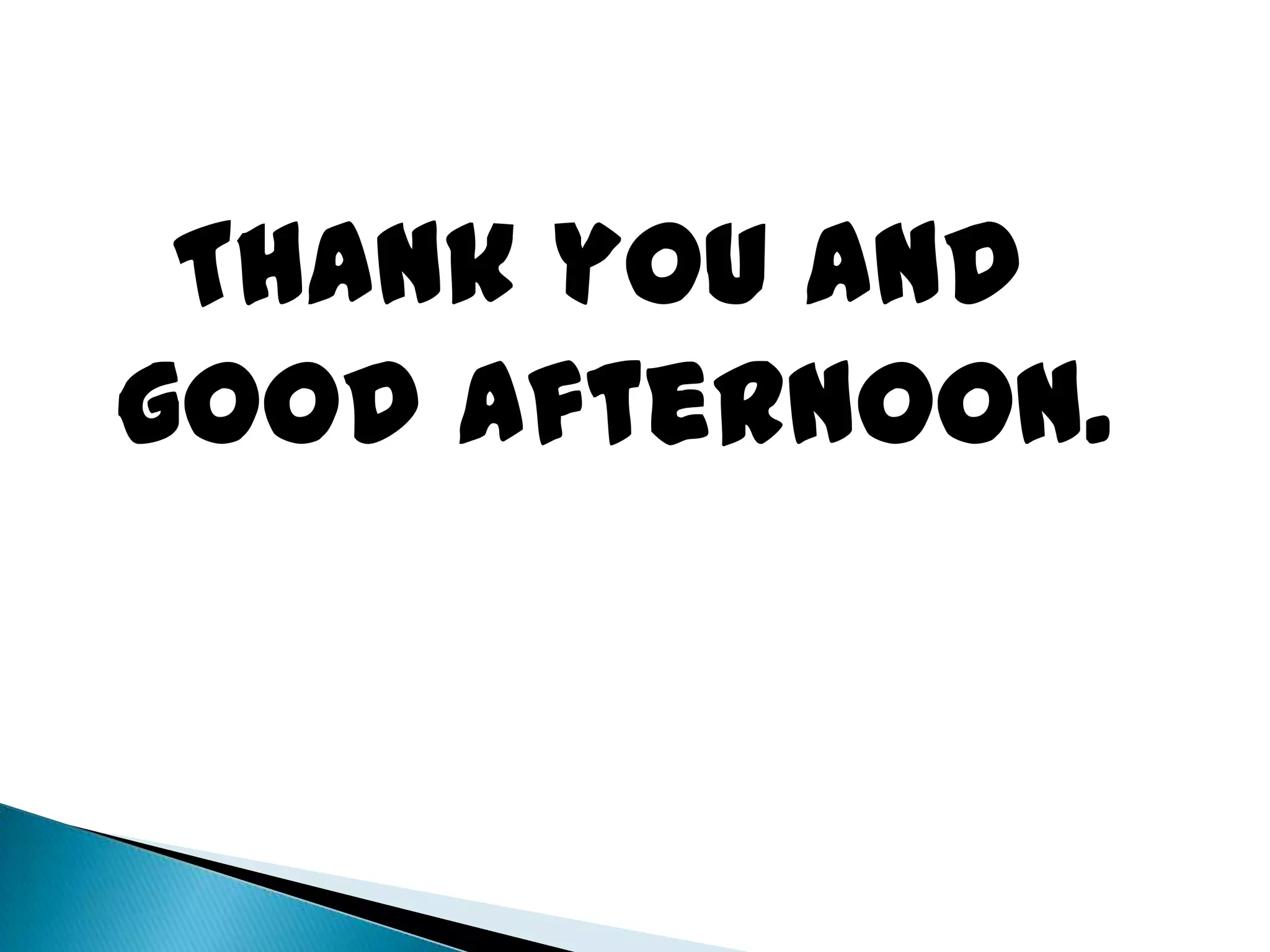 Thank you and
good afternoon.
 