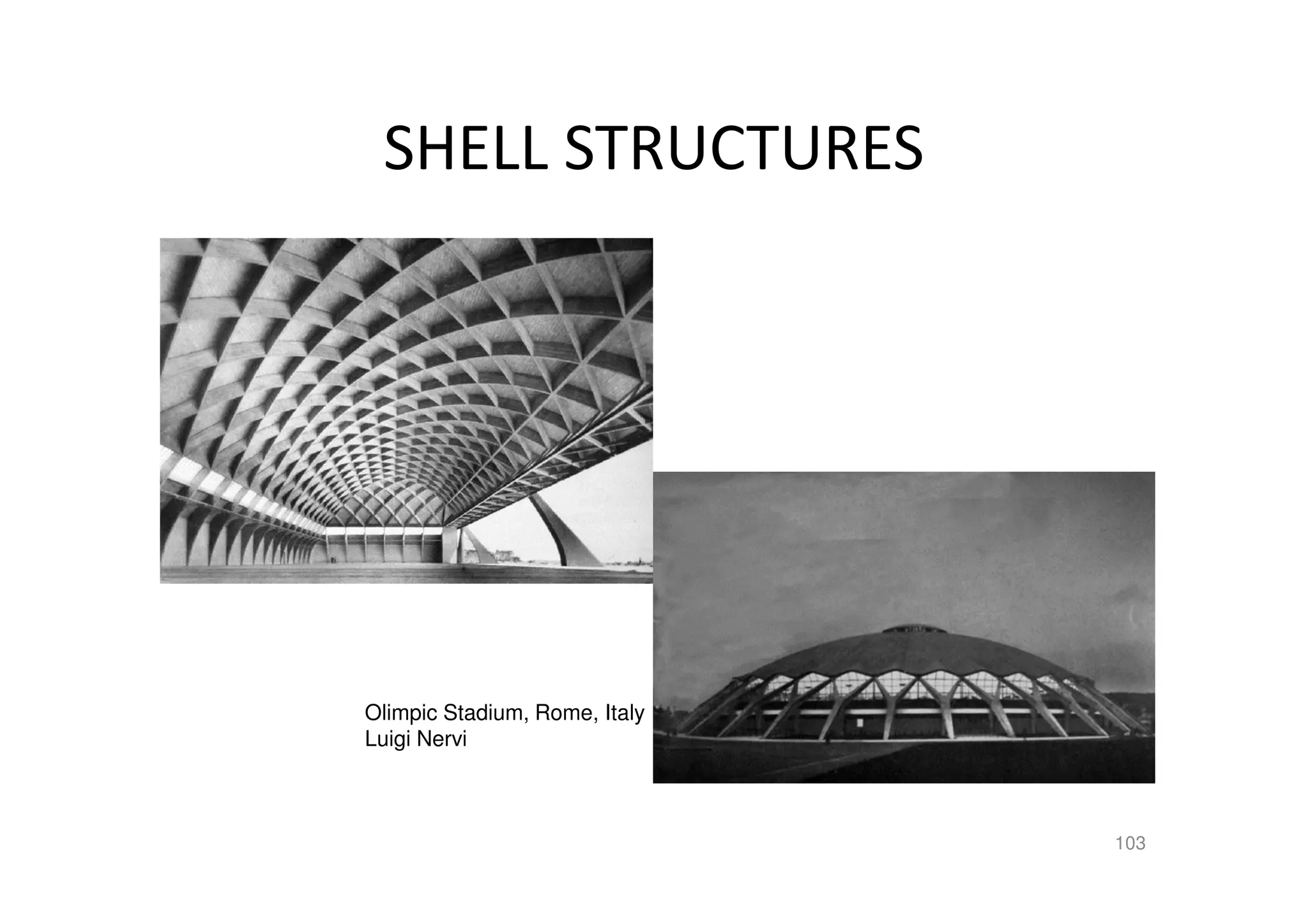 SHELL STRUCTURES
103
Olimpic Stadium, Rome, Italy
Luigi Nervi
 