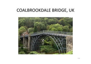 COALBROOKDALE BRIDGE, UK
110
 