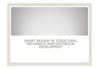 SHORT REVIEW OF STRUCTURAL
MECHANICS AND HISTORICAL
DEVELOPMENT
13
 