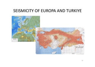 SEISMICITY OF EUROPA AND TURKIYE
31
 