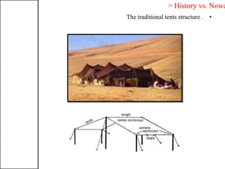 •The traditional tents structure .
> History vs. Nowa
 