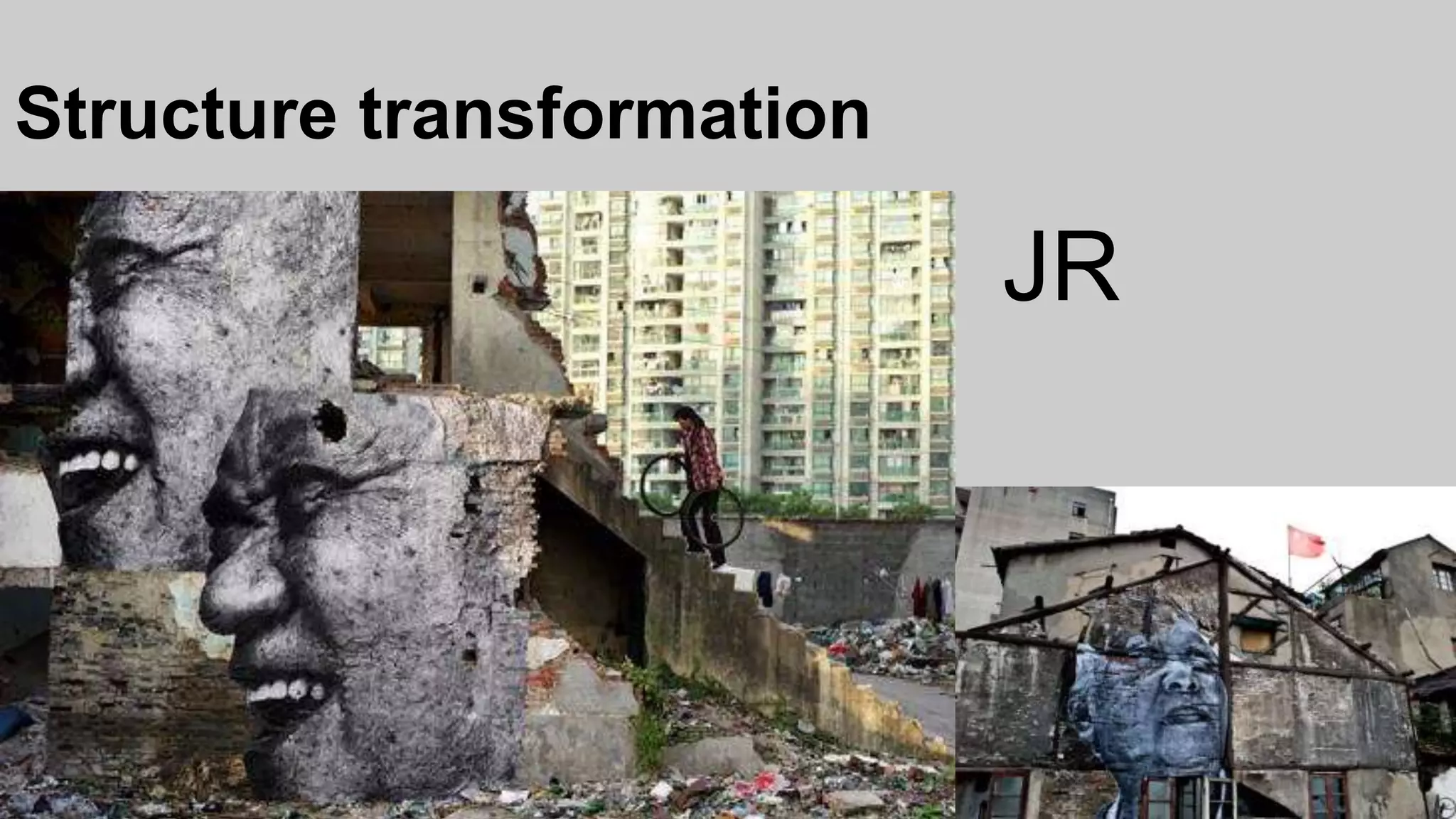 Structure transformation
JR
 
