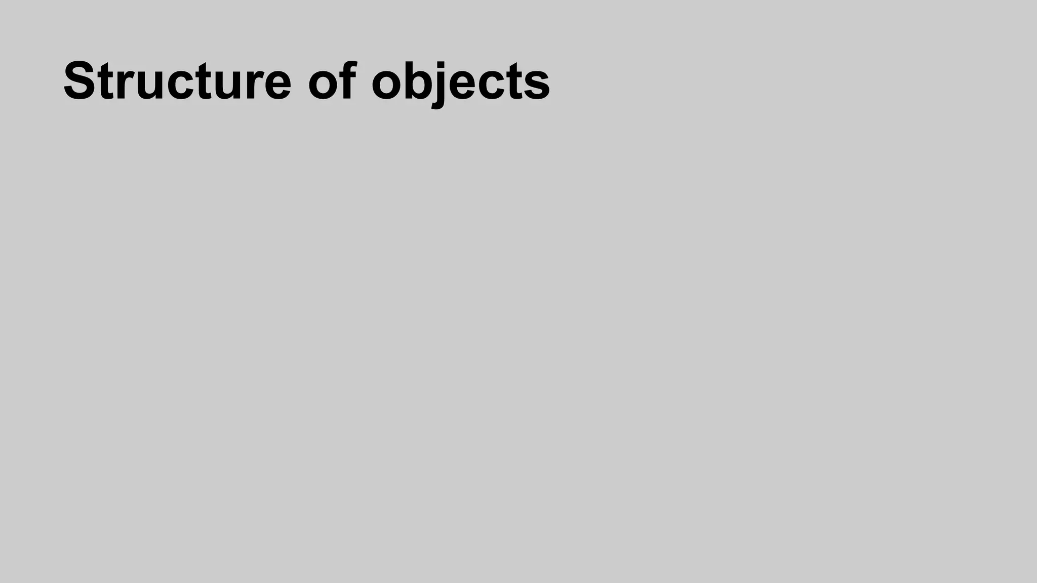 Structure of objects
 