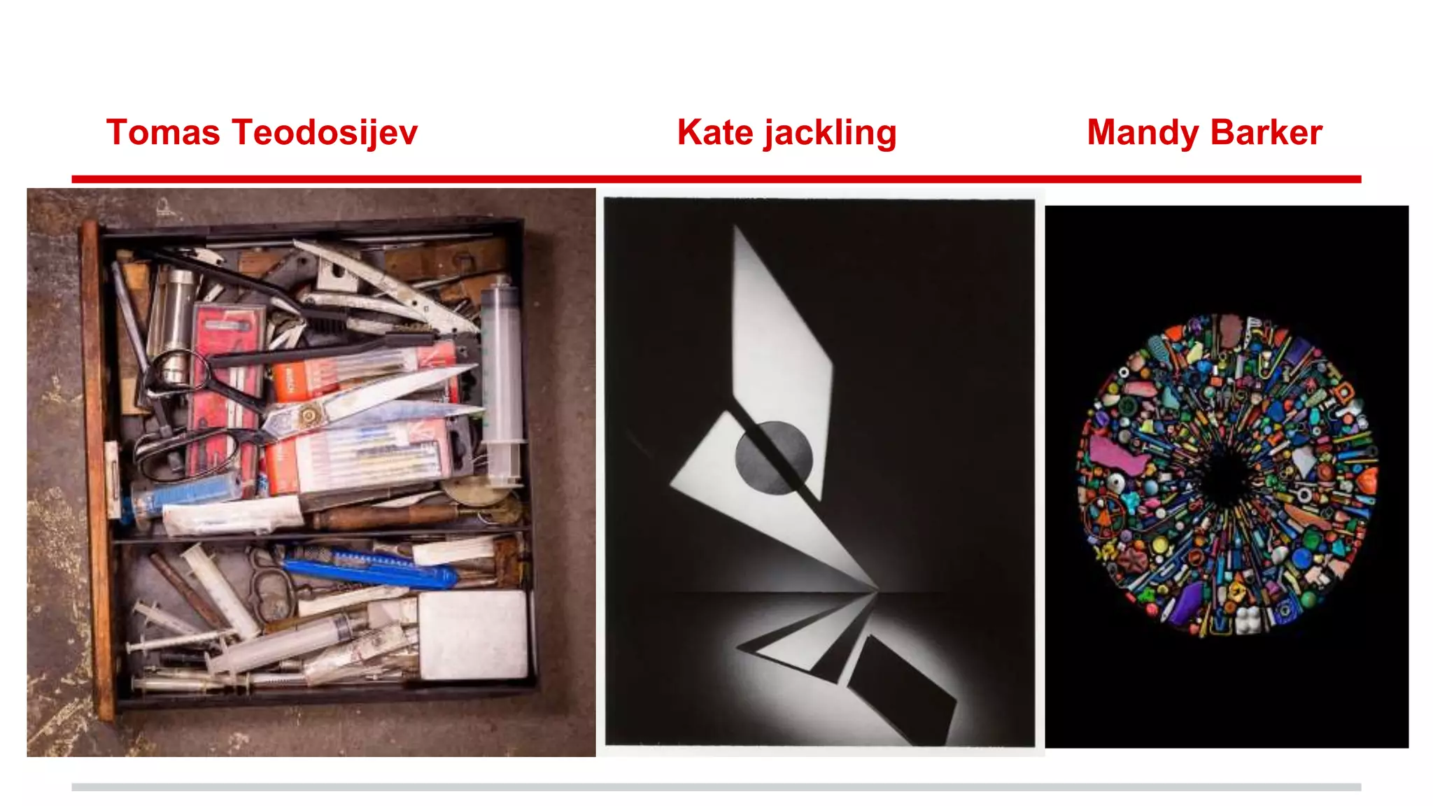 Tomas Teodosijev Kate jackling Mandy Barker
 