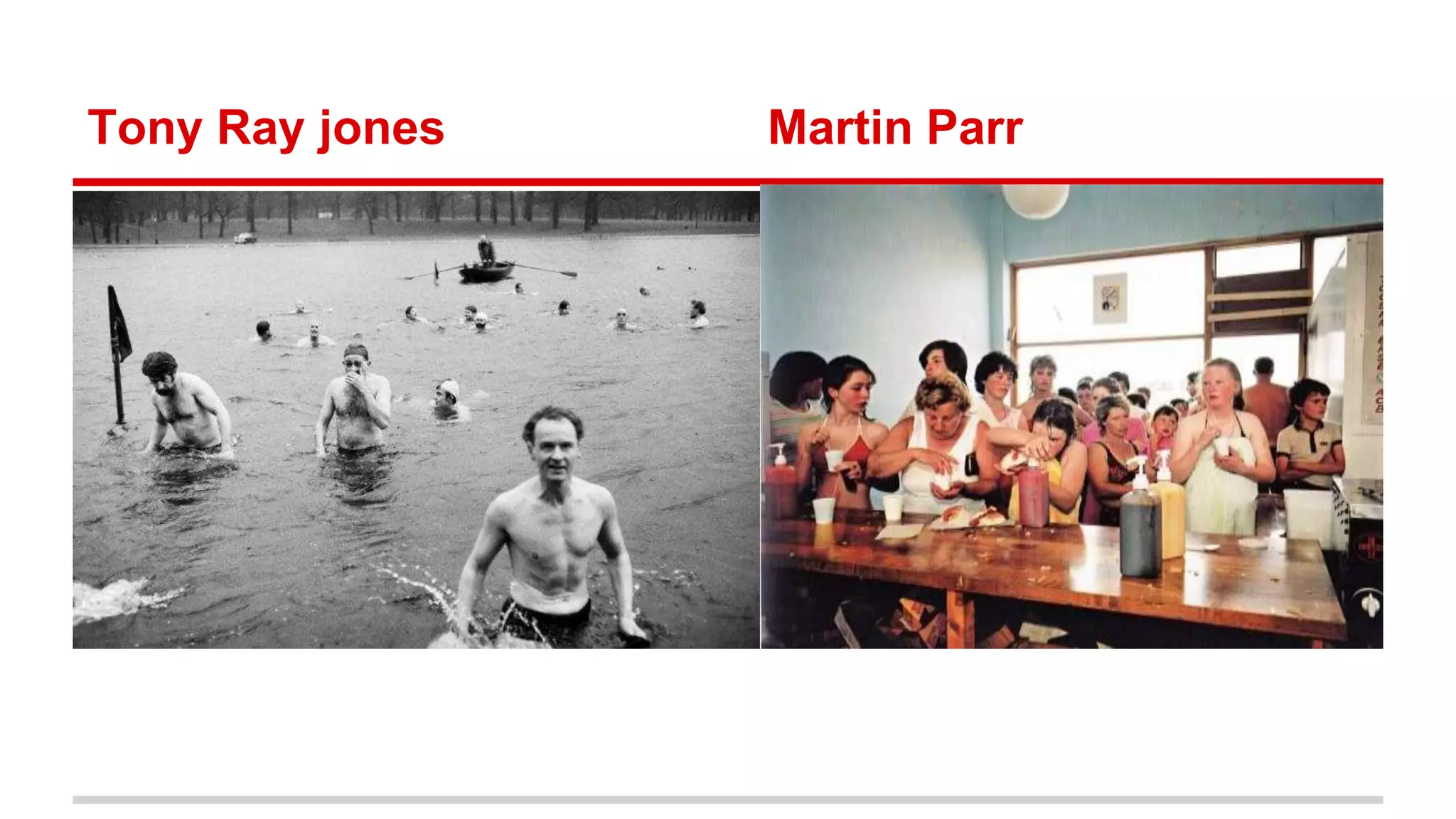 Tony Ray jones Martin Parr
 