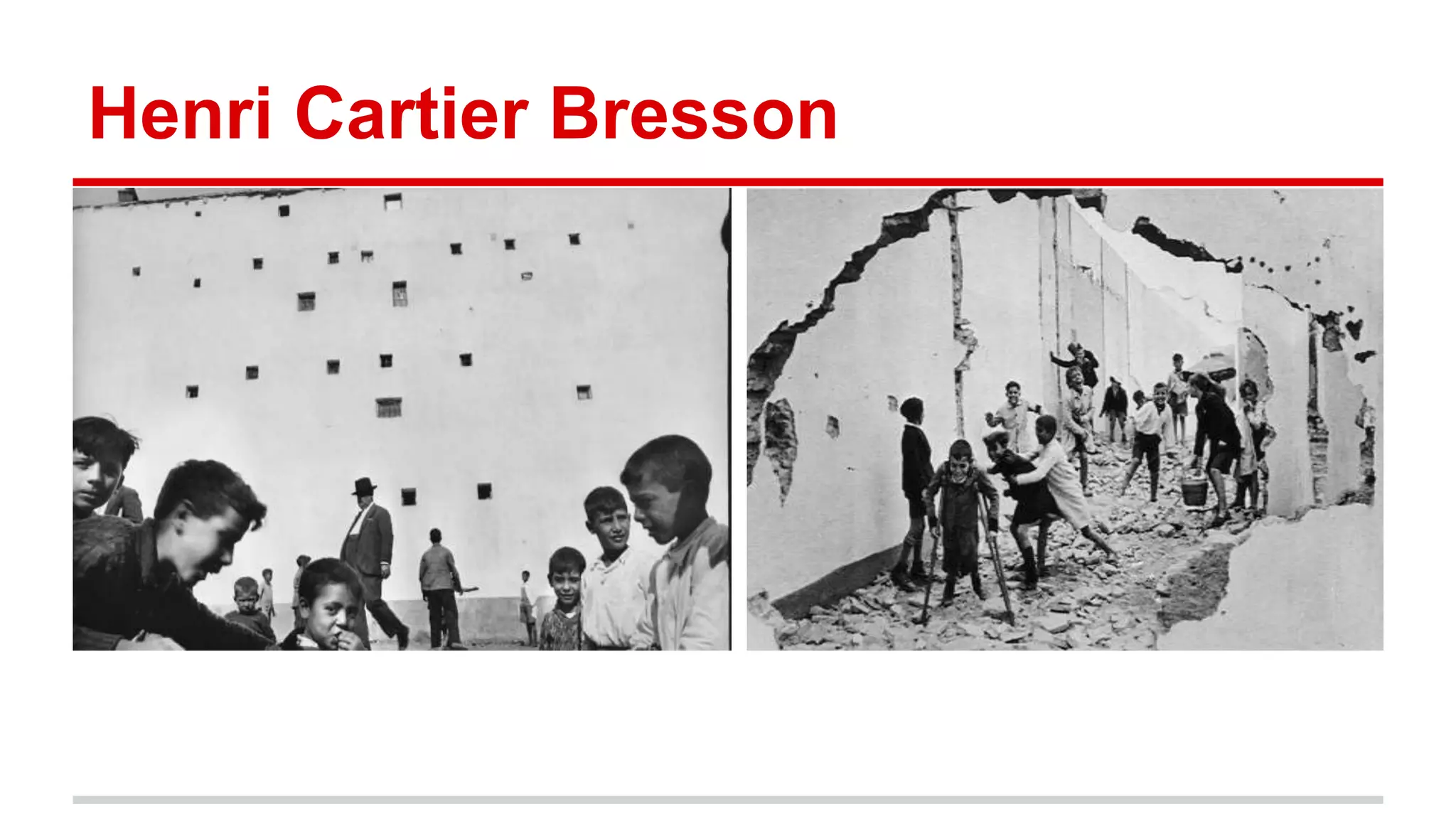 Henri Cartier Bresson
 