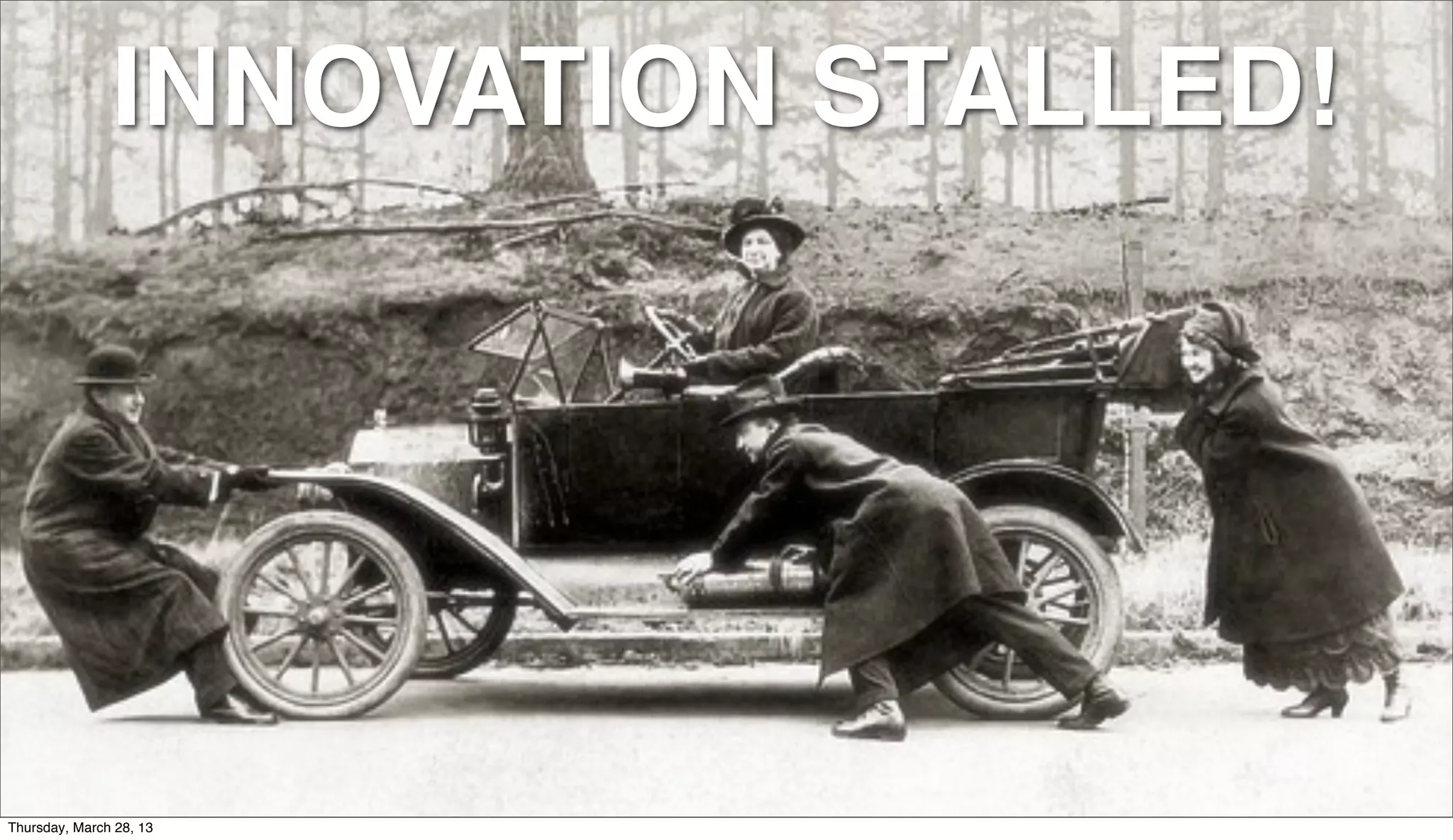 INNOVATION STALLED! INNOVATION Thursday, March 28, 13 