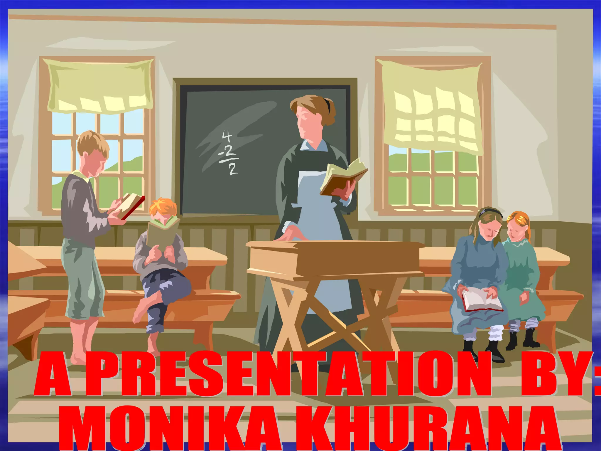 A PRESENTATION  BY: MONIKA KHURANA 