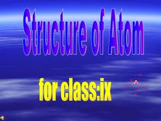 Structure of Atom for class:ix 