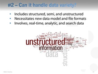 •  Includes structured, semi, and unstructured
         •  Necessitates new data model and file formats
         •  Involv...