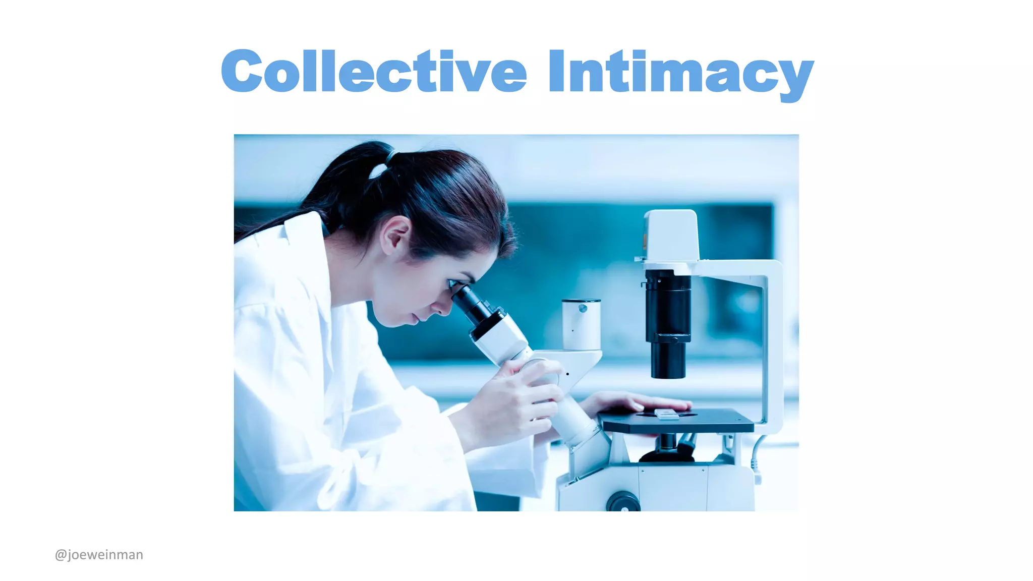 @joeweinman 
Collective Intimacy 
 