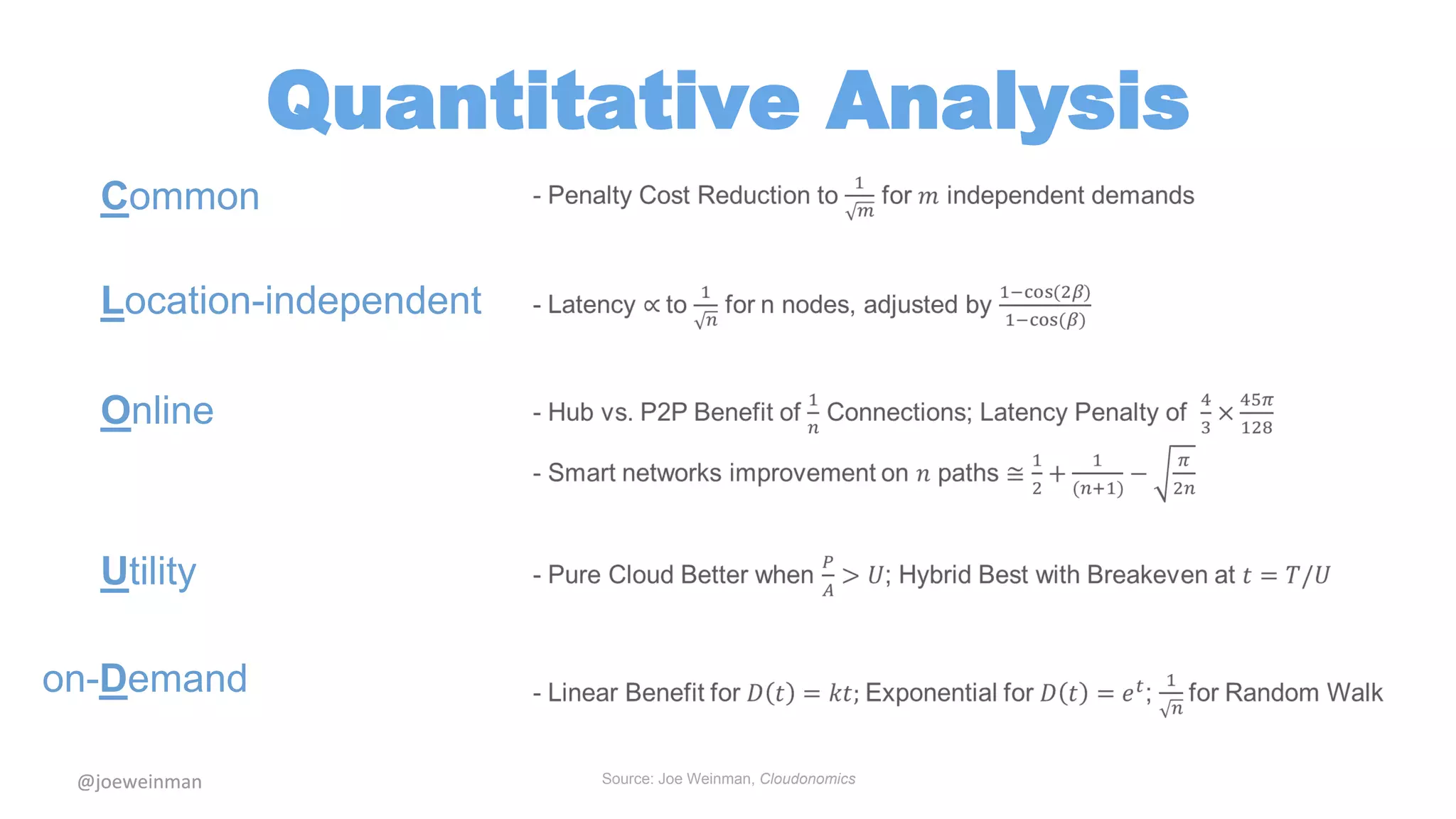 Location-independent 
@joeweinman 
Quantitative Analysis 
Common 
Source: Joe Weinman, Cloudonomics 
Online 
Utility 
on-Demand 
 