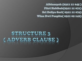 Albiansyah (0311 11 045 )
Fitri Habibah(0311 11 071)
Sri Deliya Sari( 0311 11 074)
Wina Dwi Puspita( 0311 09 142)

 