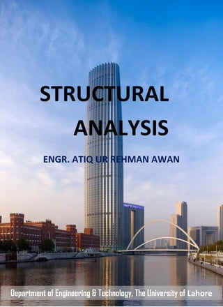 (Assignment-6 Shear Force and Bending Moment in Beams)
ENGR. ATIQ UR REHMAN AWAN
STRUCTURAL
ANALYSIS
Department of Engineering & Technology, The University of Lahore
 
