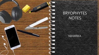 BRYOPHYTES
NOTES
NIHARIKA
 