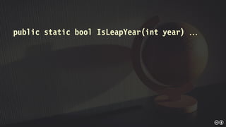 public static bool IsLeapYear(int year) 
 