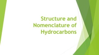 Structure and
Nomenclature of
Hydrocarbons
 