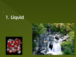1. Liquid
 