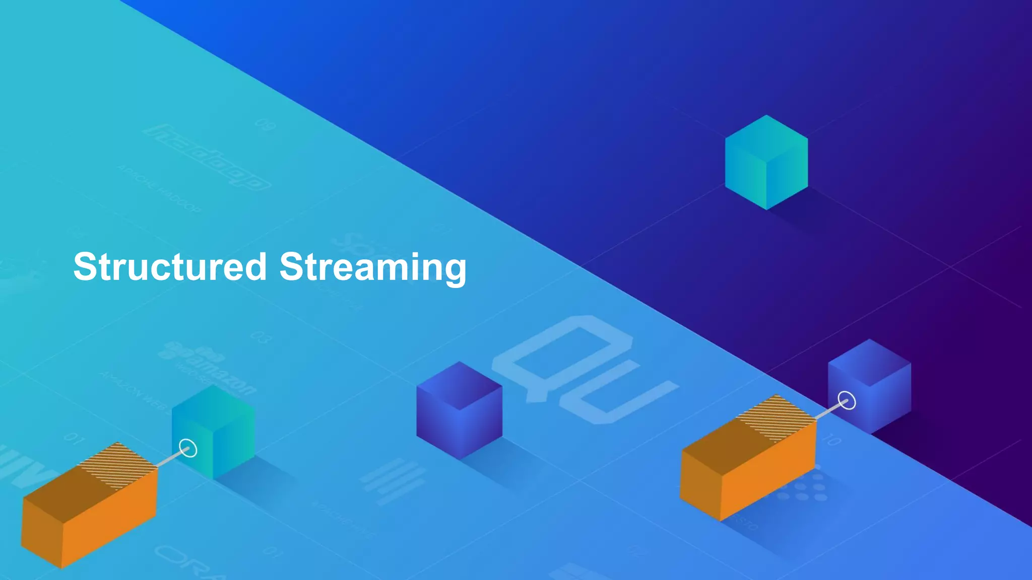Structured Streaming
 