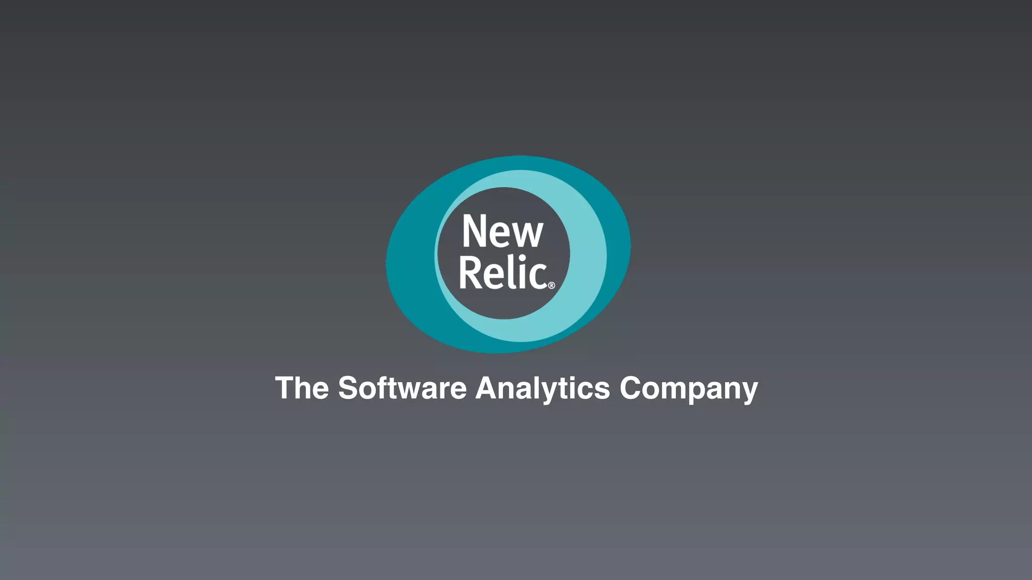 New Relic, Inc. | Conﬁdential	

19	

The Software Analytics Company!
 