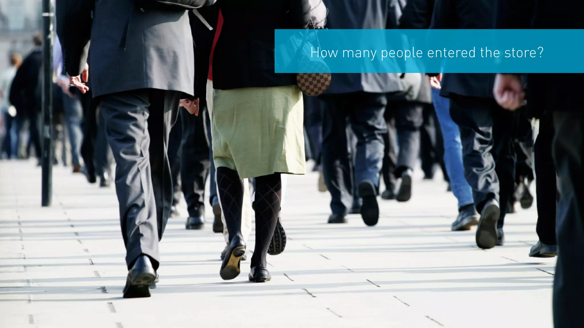 How many people entered the store?
 