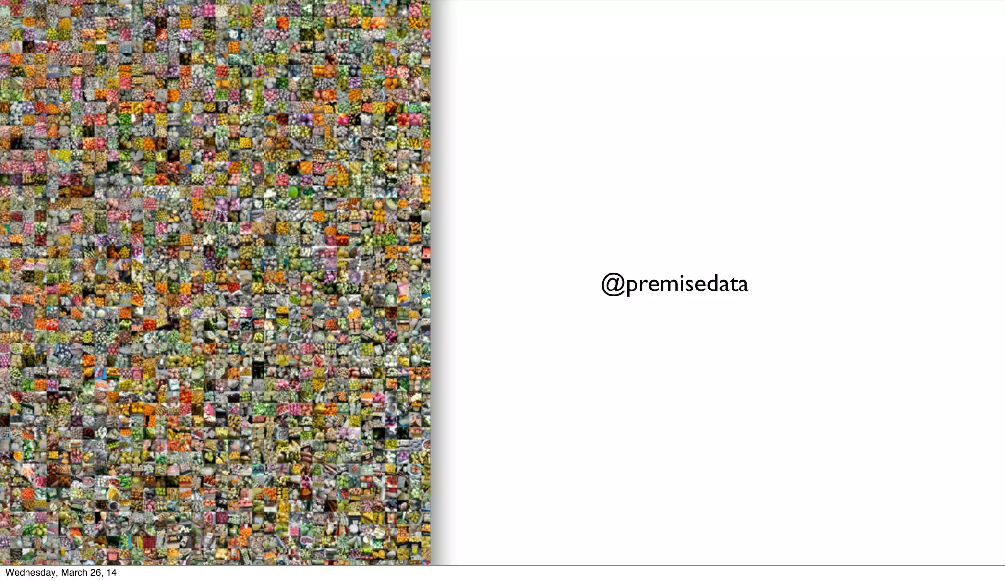 @premisedata
Wednesday, March 26, 14
 