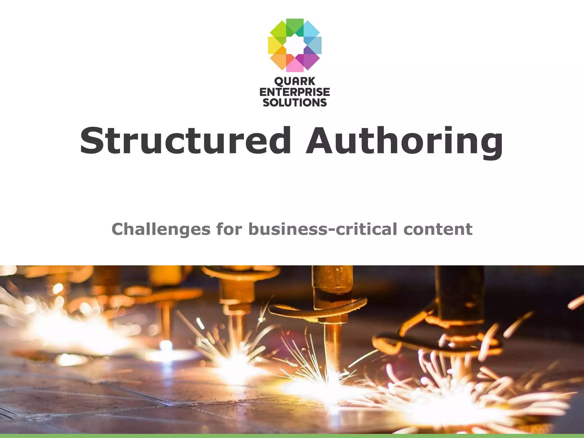 Challenges for business-critical content
Structured Authoring
 