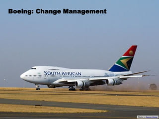 Boeing: Change Management




Page 18 © 2012              Photo by Darren Olivier
 