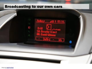 Broadcasting to our own cars




Photo by HighTechDad
    Page 27 © 2012
 