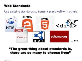 Web Standards
Use existing standards so content plays well with others




                                                   … Etc.



         “The great thing about standards is,
          there are so many to choose from”

Page 36 © 2012
 