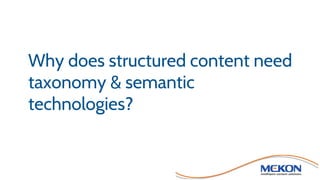 Why does structured content need
taxonomy & semantic
technologies?
 