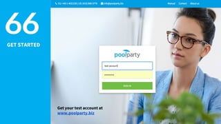 GET STARTED
66
Get your test account at
www.poolparty.biz
 