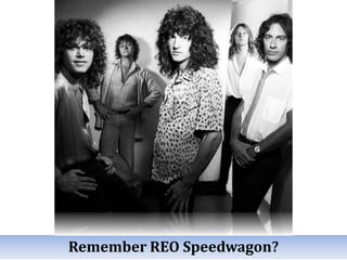 Remember REO Speedwagon?

 