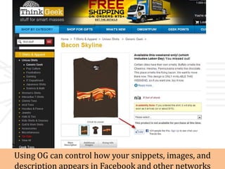 Using OG can control how your snippets, images, and
description appears in Facebook and other networks
 