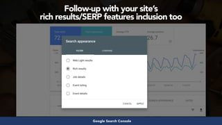 #structureddata at #smxeast by @aleyda from @oraintiGoogle Search Console
Follow-up with your site’s  
rich results/SERP features inclusion too
 