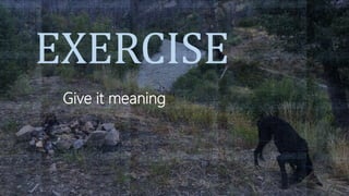 EXERCISE
Give it meaning
 