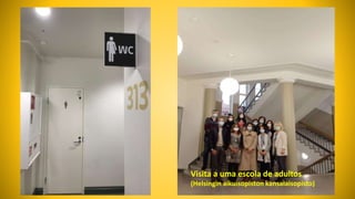 Visita a uma escola de adultos
(Helsingin aikuisopiston kansalaisopisto)
Iisviniemi koulu
 