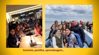 Convívio, partilha, aprendizagem…
 