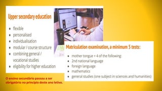 O ensino secundário passou a ser
obrigatório no princípio deste ano letivo.
 