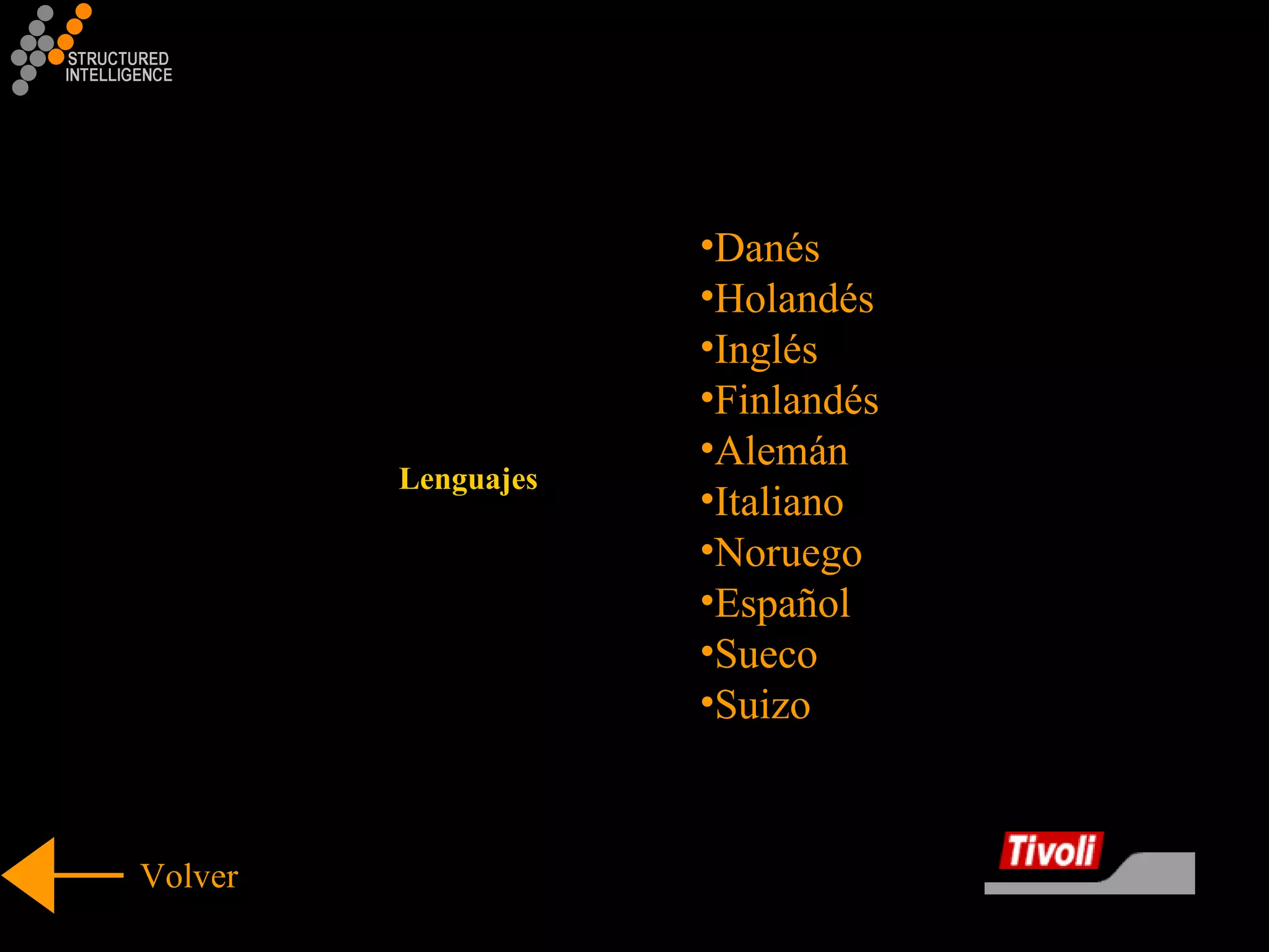 Danés  Holandés Inglés Finlandés Alemán Italiano Noruego Español Sueco Suizo Volver Lenguajes 