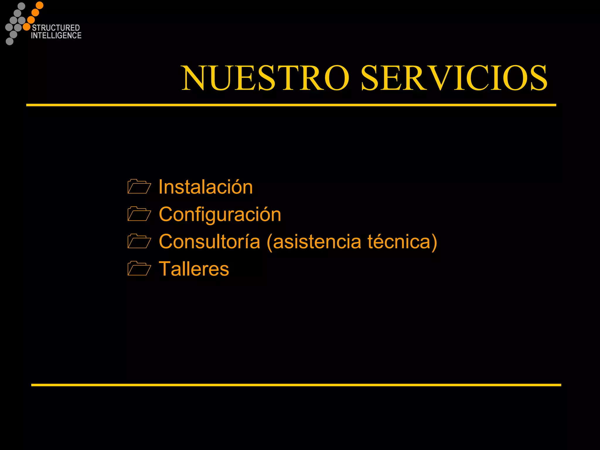 NUESTRO SERVICIOS Instalación Configuración Consultoría (asistencia técnica) Talleres 
