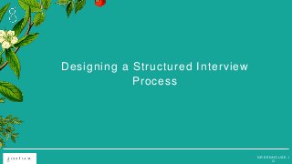 G R E E N H O U S E . I
O
Designing a Structured Interview
Process
 