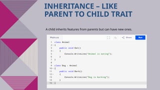 11
INHERITANCE – LIKE
PARENT TO CHILD TRAIT
A child inherits features from parents but can have new ones.
 