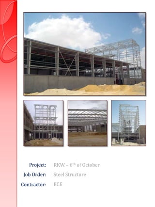 Project:   RKW – 6th of October
 Job Order:   Steel Structure
Contractor:   ECE
 