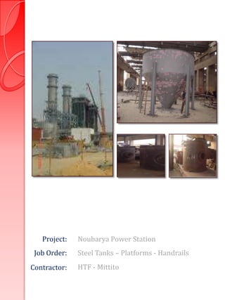 Project:   Noubarya Power Station
 Job Order:   Steel Tanks – Platforms - Handrails
Contractor:   HTF - Mittito
 