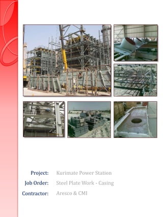 Project:   Kurimate Power Station
 Job Order:   Steel Plate Work - Casing
Contractor:   Aresco & CMI
 