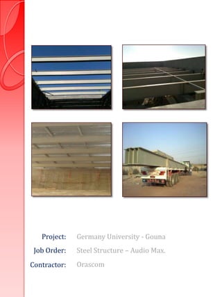 Project:   Germany University - Gouna
 Job Order:   Steel Structure – Audio Max.
Contractor:   Orascom
 