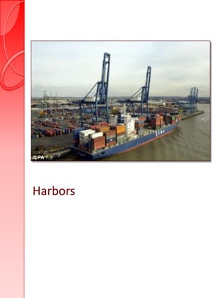 Harbors
 